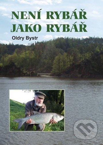 Levně Není rybář jako rybář - Oldry Bystrc - kniha z kategorie Rybárčenie