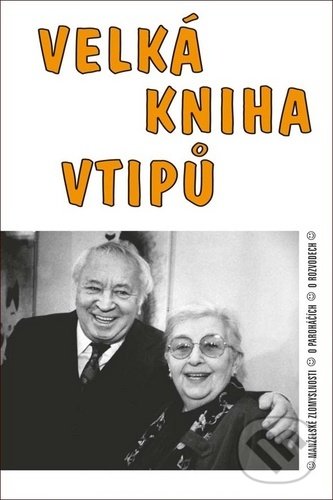 Levně Velká kniha vtipů (Manželské zlomyslnosti, o paroháčích, o rozvodech) - kniha z kategorie Životopisy