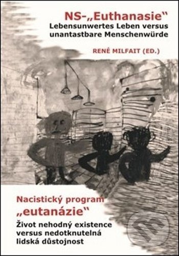 Levně Nacistický program "eutanázie" / NS-"Euthanasie" (Život nehodný existencie verzus nedotknuteľná ľudská dôstojnosť) - kniha z kategorie 20. storočia