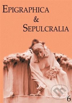 Levně Epigraphica & Sepulcralia 6 - Jiří Roháček - kniha z kategorie Štúdie