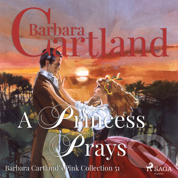 A Princess Prays (Barbara Cartland’s Pink Collection 51) (EN) - Barbara Cartland, Saga Egmont, 2018