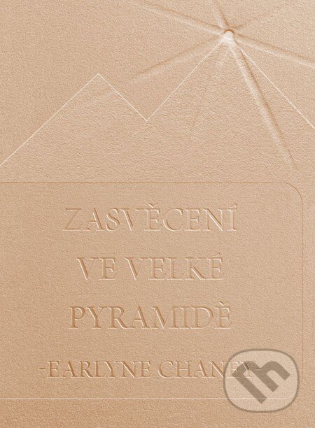 Zasvěcení ve Velké pyramidě - Earlyne Chaney, Soukupová Miroslava, 2009