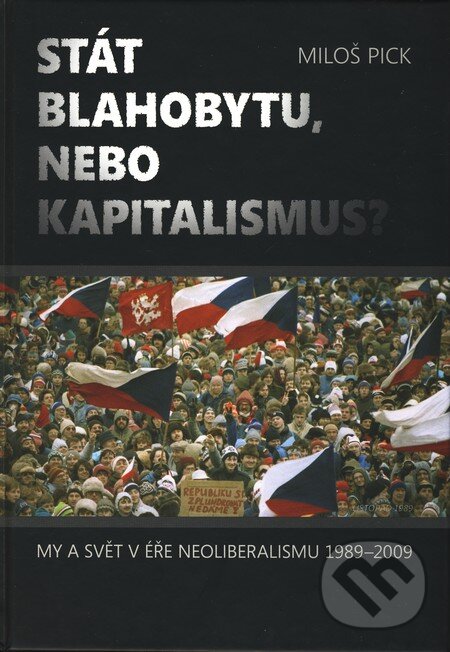 Stát blahobytu, nebo kapitalismus? - Miloš Pick, Grimmus, 2009