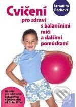 Cvičení pro zdraví s balančními míči a dalšími pomůckami - Jaromíra Pechová, Portál, 2009