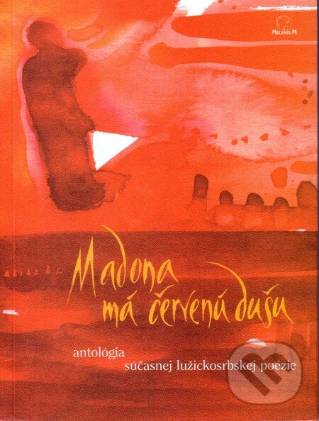 Levně Madona má červenú dušu (Antológia súčasnej lužickosrbskej poézie) - kniha z kategorie Poézia