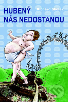 Levně Hubený nás nedostanou - Richard Skolek - kniha z kategorie Beletria