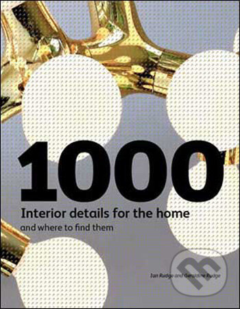 Kniha: 1000 Interior Details for the Home (Geraldine Rudge a Ian Rudge). Laurence King Publishing, 2009