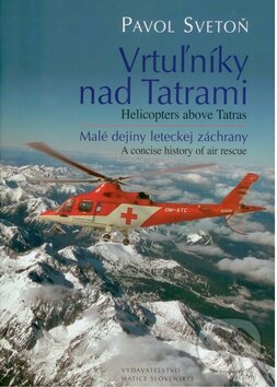 Vrtuľníky nad Tatrami / Helicopters above Tatras - Pavol Svetoň, Matica slovenská, 2009