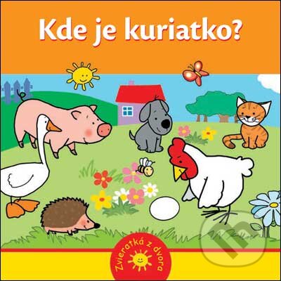 Kniha: Kde je kuriatko? (Slovart). Slovart, 2009