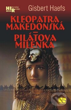 Kniha: Kleopatra Makedonská - Pilátova milenka (Gisbert Haefs). NS Svoboda, 2009