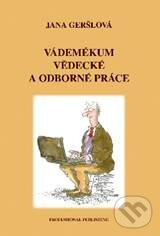 Levně Vádemékum vědecké a odborné práce - Jana Geršlová - kniha z kategorie Vysoké školy