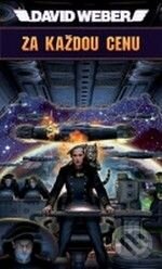 Kniha: Za každou cenu (David Weber). Polaris, 2009