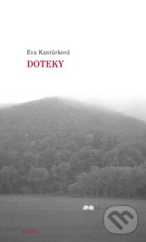 Levně Doteky (Nový román přední české autorky) - Eva Kantůrková - kniha z kategorie Beletria