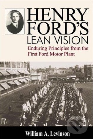Levně Henry Ford's Lean Vision (Enduring Principles from the First Ford Motor Plant) - kniha z kategorie Odborné a náučné