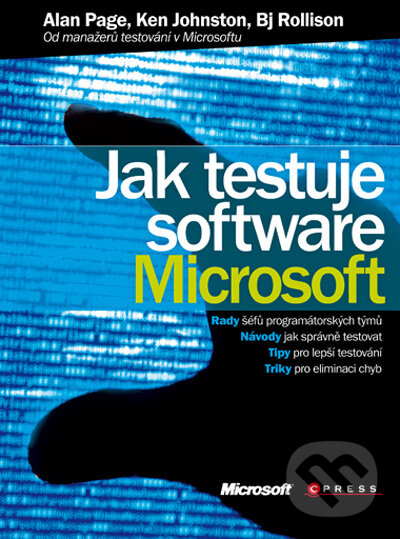 Jak testuje software Microsoft - Alan Page, Ken Johnston, Bj Rollison, Computer Press, 2009