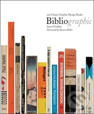 Levně Bibliographic (100 Classic Graphic Design Books) - Jason Godfrey - kniha z kategorie Umenie, dizajn a architektúra