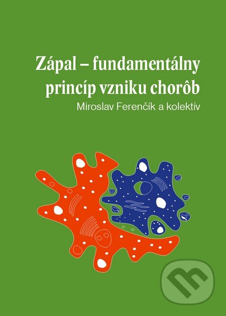 Levně Zápal - Fundamentálny princíp vzniku chorôb - Miroslav Ferenčík - kniha z kategorie Medicína