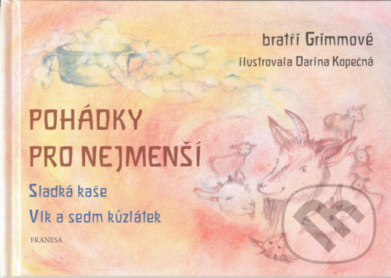 Levně Pohádky pro nejmenší (Sladká kaše, Vlk a sedm kůzlátek) - kniha z kategorie Rozprávky