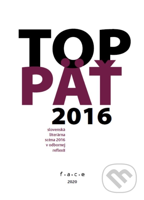 Levně TOP 5 - 2016 (Slovenská literárna scéna 2016 v odbornej reflexii) - kniha z kategorie Beletria