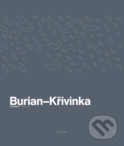 Levně Burian–Křivinka (Architekt 2009–2019) - kniha z kategorie Architektúra