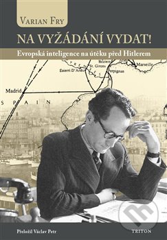 Levně Na vyžádání vydat! (Evropská inteligence na útěku před Hitlerem) - kniha z kategorie 20. storočia