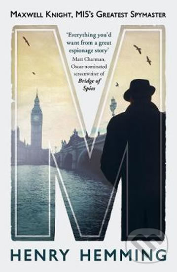Levně M (Maxwell Knight, MI5's Greatest Spymaster) - Henry Hemming - kniha z kategorie Životopisy