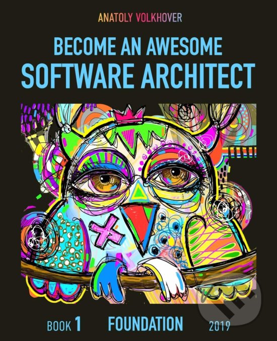 Kniha: Become an Awesome Software Architect: Book 1 (Anatoly Volkhover)