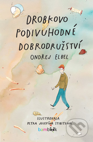 Levně Drobkovo podivuhodné dobrodružství - Ondřej Elbel, Josefína Stibitzová (ilustrátor) - kniha z kategorie Pre deti a mládež