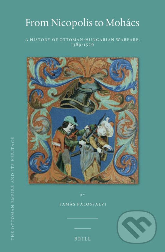 Levně From Nicopolis to Mohács (A History of Ottoman-Hungarian Warfare, 1389-1526) - kniha z kategorie História