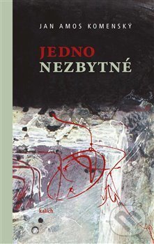 Kniha: Jedno nezbytné (Jan Amos Komenský). Kalich, 2020
