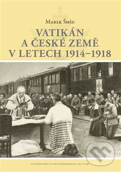 Levně Vatikán a české země v letech 1914–1918 - Marek Šmíd - kniha z kategorie 20. storočia