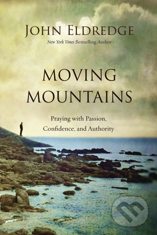 Levně Moving Mountains (Praying with Passion, Confidence, and Authority) - kniha z kategorie Duchovný život