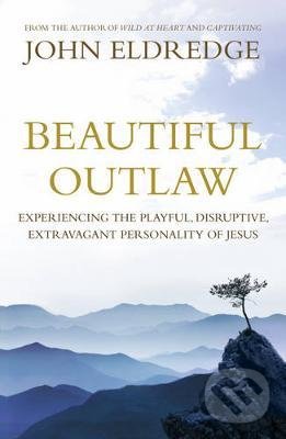 Levně Beautiful Outlaw (Experiencing the Playful, Disruptive, Extravagant Personality of Jesus) - kniha z kategorie Náboženská literatúra
