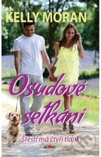 Levně Osudové setkání (Štěstí má čtyři tlapky) - Kelly Moran - kniha z kategorie Romantické