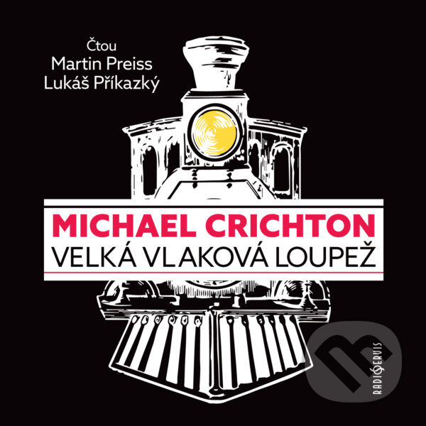 Audiokniha: Velká vlaková loupež (Michael Crichton). Radioservis, 2020