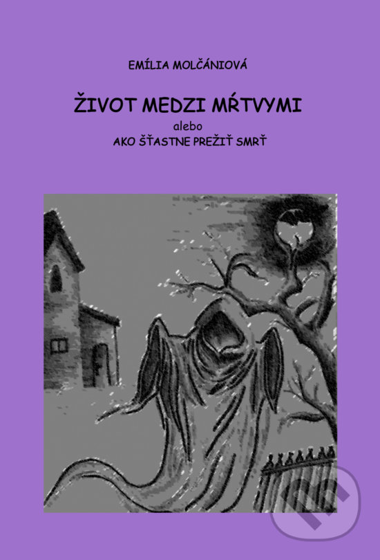 Levně Život medzi mŕtvymi (alebo ako šťastne prežiť smrť) - kniha z kategorie Sci-fi a fantasy