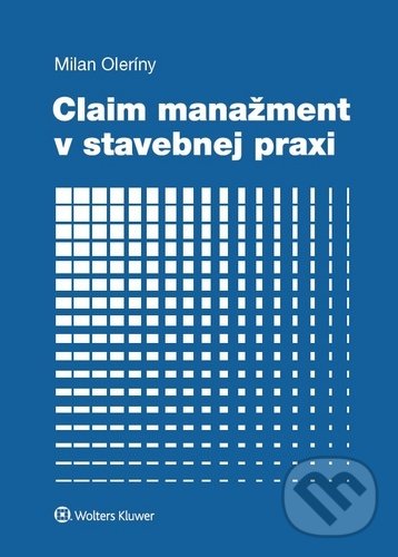 Levně Claim manažment v stavebnej praxi - Milan Oleríny - kniha z kategorie Správne právo