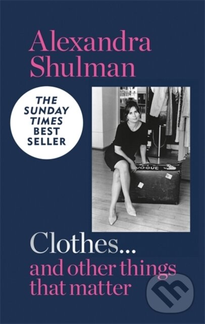 Kniha: Clothes... and other things that matter (Alexandra Shulman). Octopus Publishing Group, 2020