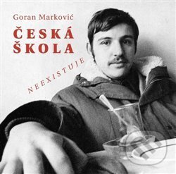 Levně Česká škola neexistuje - Goran Markovič - kniha z kategorie Film