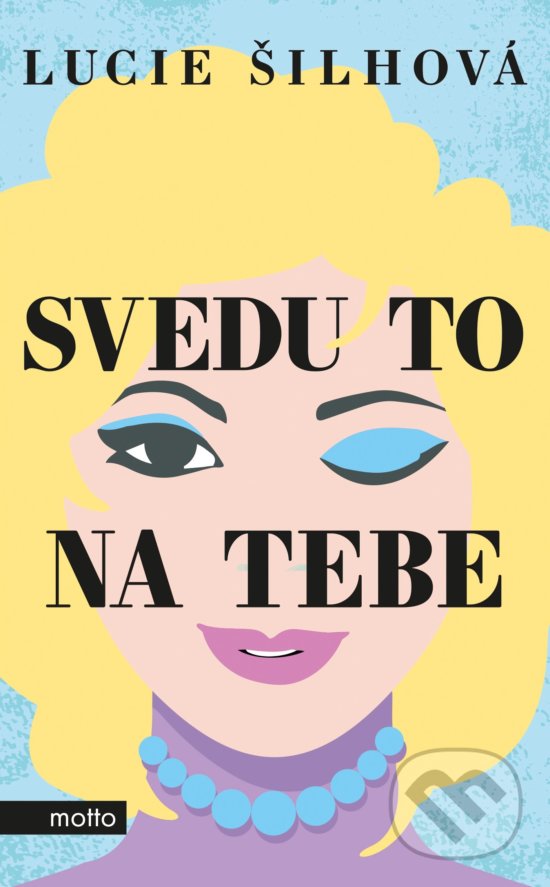 Levně Svedu to na tebe - Lucie Šilhová - kniha z kategorie Spoločenská beletria