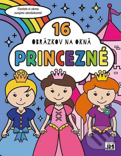 Levně 16 obrázkov na okná: Princezné (Ozdob si okno svojimni obrázkami) - kniha z kategorie Omaľovávanky