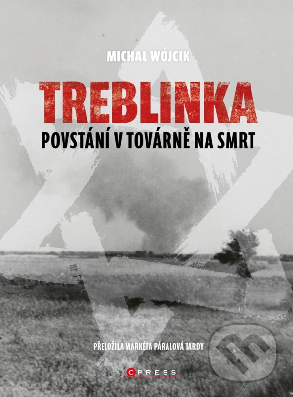 E-kniha: Treblinka: Povstání v továrně na smrt (Michał Wójcik). CPRESS, 2020