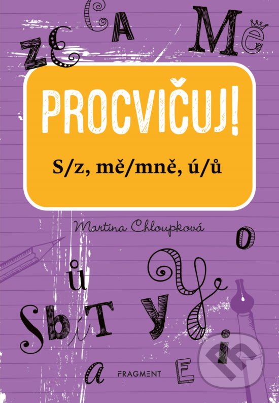 Levně Procvičuj: S/z, mě/mně, ú/ů - Martina Chloupková - kniha z kategorie Doplňovačky