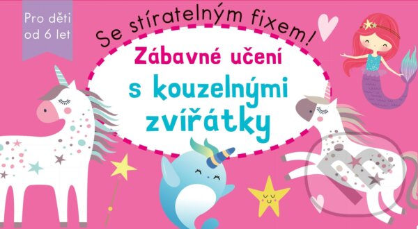 Levně Zábavné učení s kouzelnými zvířatky (Se stíratelným fixem!)