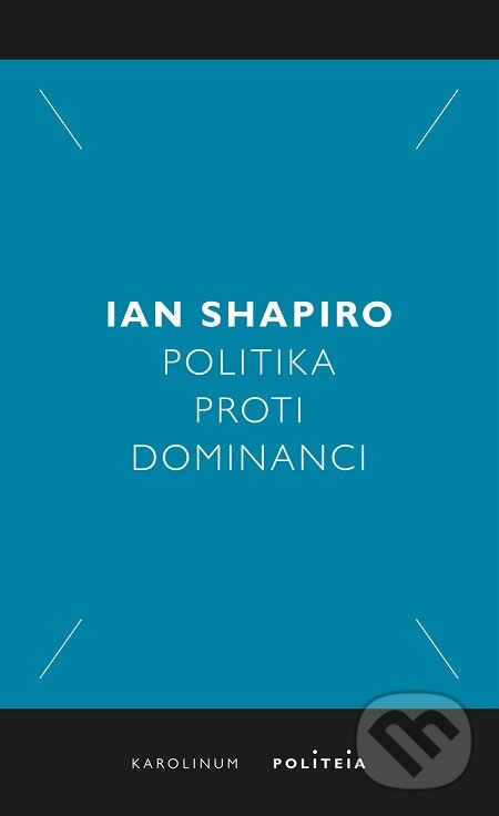 E-kniha: Politika proti dominanci (Ian Shapiro). Karolinum, 2019