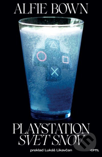 Playstation - Svet snov - Alfie Bown, Vydavateľstvo KPTL, 2020