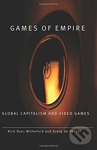 Levně Games of Empire (Global Capitalism and Video Games) - kniha z kategorie Umenie, dizajn a architektúra