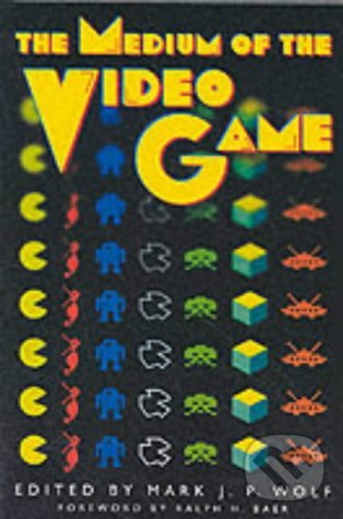 Levně The Medium of the Video Game - Mark J. P. Wolf (Editor), Ralph H. Baer (Editor) - kniha z kategorie Umenie, dizajn a architektúra
