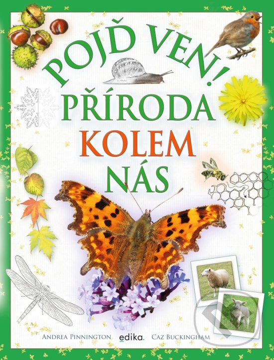 Levně Pojď ven! Příroda kolem nás - Andrea Pinnington, Caz Buckingham - kniha z kategorie Encyklopédie