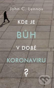 Levně Kde je bůh v době koronaviru? - John C. Lennox - kniha z kategorie Filozofia